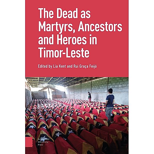 The Dead as Ancestors, Martyrs, and Heroes in Timor-Leste