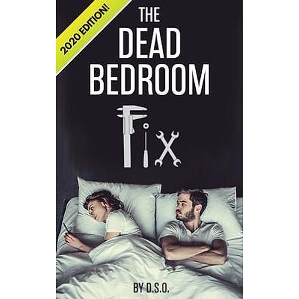 The Dead Bedroom Fix, D. S. O.