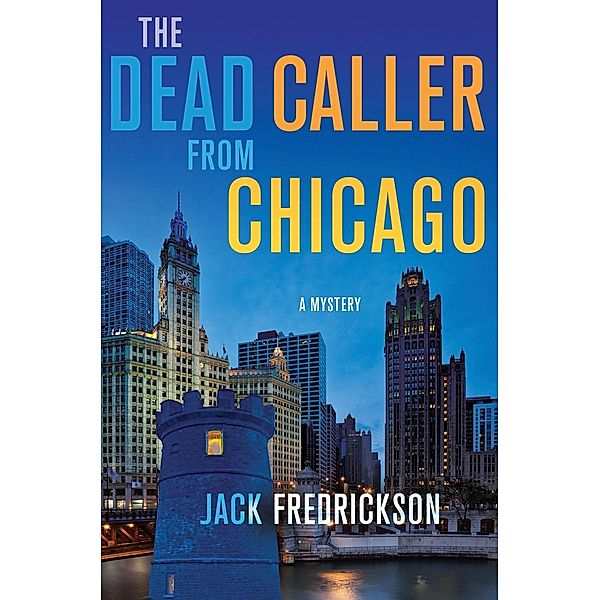 The Dead Caller from Chicago / Dek Elstrom Mysteries Bd.4, Jack Fredrickson