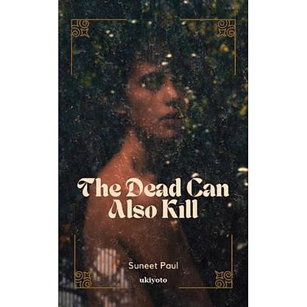 The Dead Can Also Kill, Suneet Paul