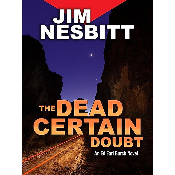 The Dead Certain Doubt: An Ed Earl Burch Novel (Ed Earl Burch Hard-Boiled Texas Crime Thriller, #4) / Ed Earl Burch Hard-Boiled Texas Crime Thriller, Jim Nesbitt