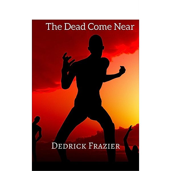 The Dead Come Near, Dedrick Frazier