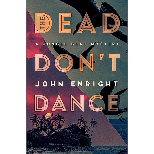 The Dead Don't Dance / The Jungle Beat Mysteries, John Enright