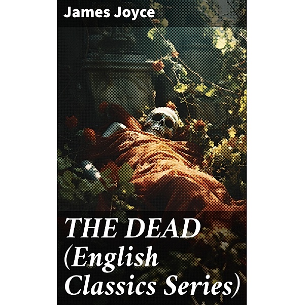 THE DEAD (English Classics Series), James Joyce