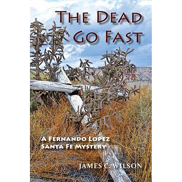 The Dead Go Fast / Sunstone Press, James Wilson