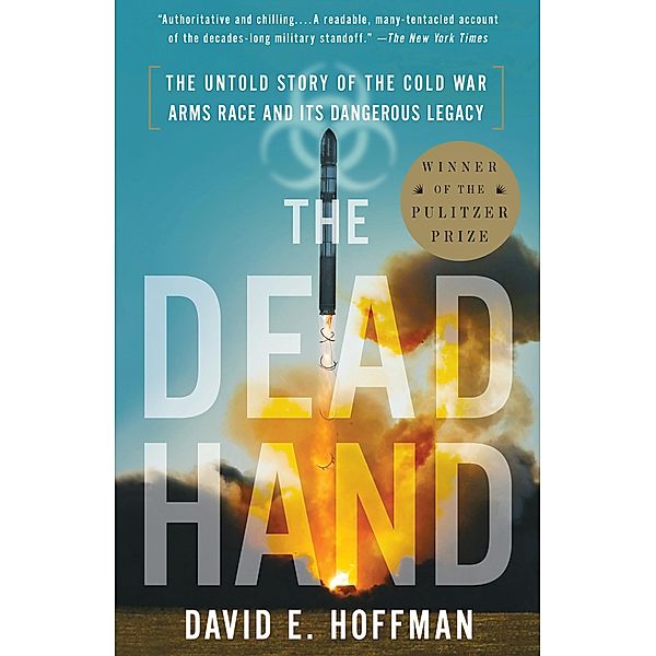 The Dead Hand: The Untold Story of the Cold War Arms Race and Its Dangerous Legacy, David E. Hoffman