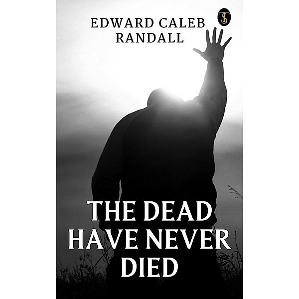 The Dead Have Never Died, Edward C. Randall