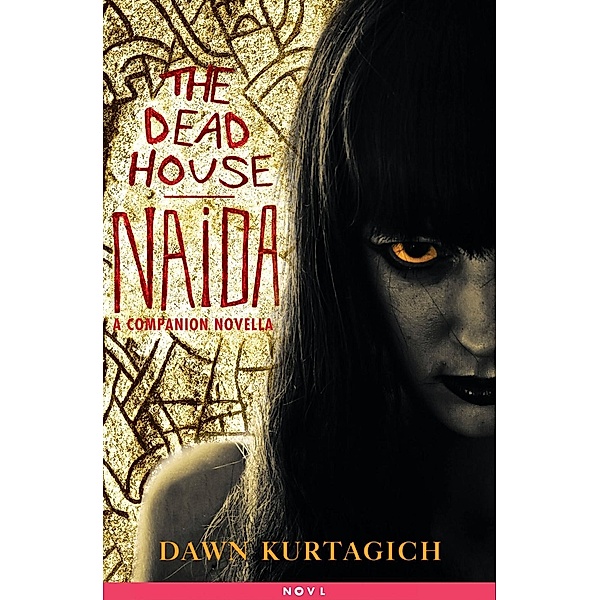 The Dead House: Naida, Dawn Kurtagich