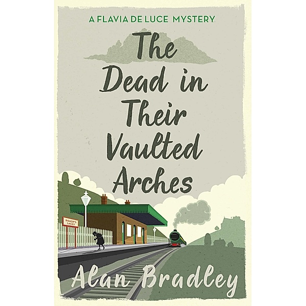 The Dead in Their Vaulted Arches / Flavia de Luce Mystery, Alan Bradley