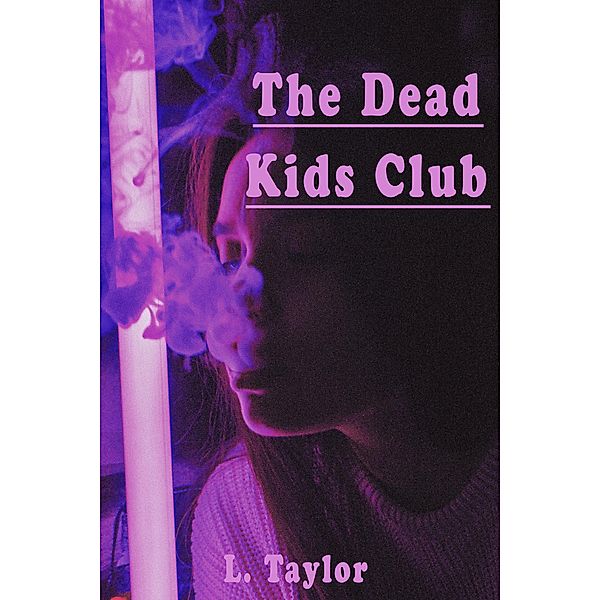 The Dead Kids Club, L. Taylor