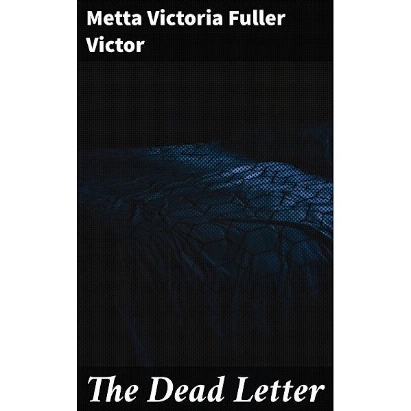 The Dead Letter, Metta Victoria Fuller Victor