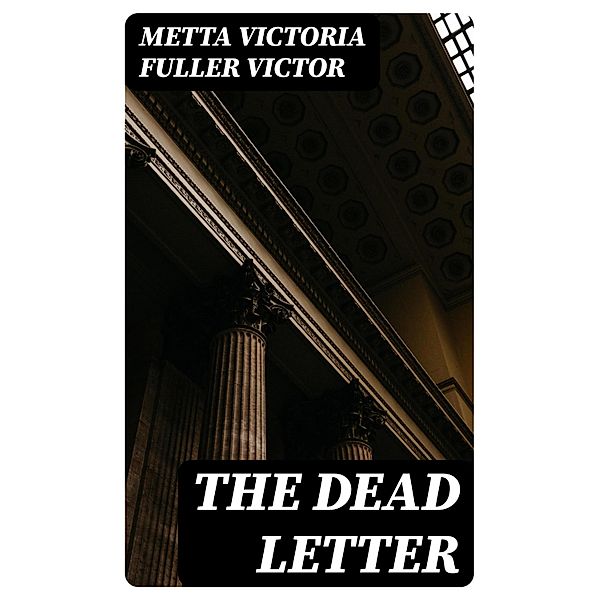 The Dead Letter, Metta Victoria Fuller Victor