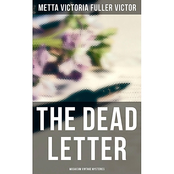 The Dead Letter (Musaicum Vintage Mysteries), Metta Victoria Fuller Victor