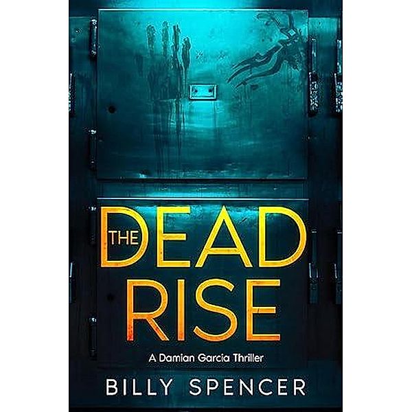 The Dead Rise (Damian Garcia Supernatural Thrillers, #1) / Damian Garcia Supernatural Thrillers, Billy Spencer