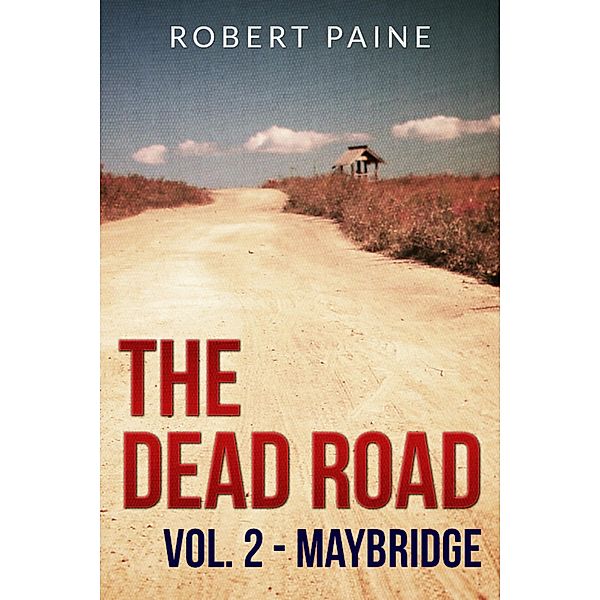 The Dead Road: Vol. 2 - Maybridge / The Dead Road, Robert Paine