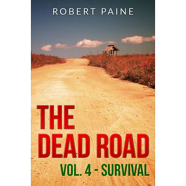 The Dead Road: Vol. 4 - Survival / The Dead Road, Robert Paine