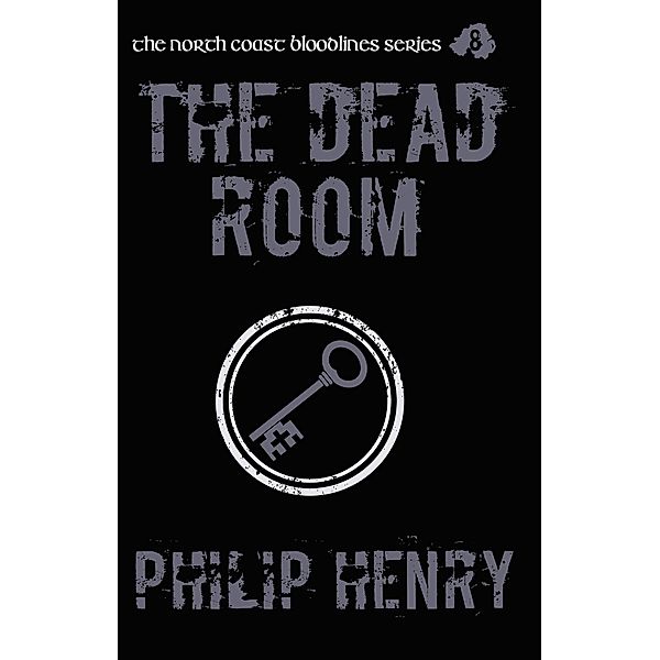 The Dead Room (The North Coast Bloodlines, #8) / The North Coast Bloodlines, Philip Henry