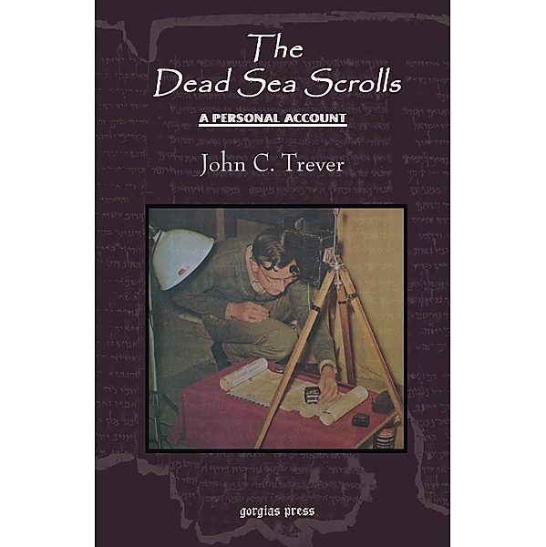 The Dead Sea Scrolls: A Personal Account, John C. Trever