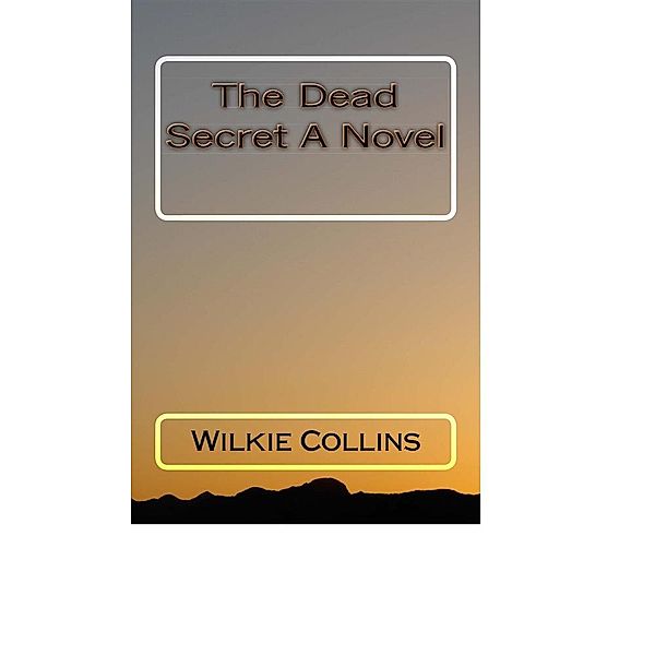 The Dead Secret A Novel, Wilkie Collins