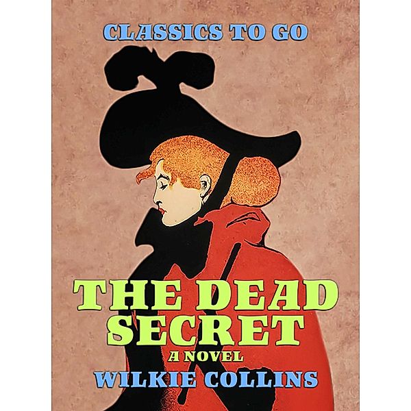 The Dead Secret: A Novel, Wilkie Collins