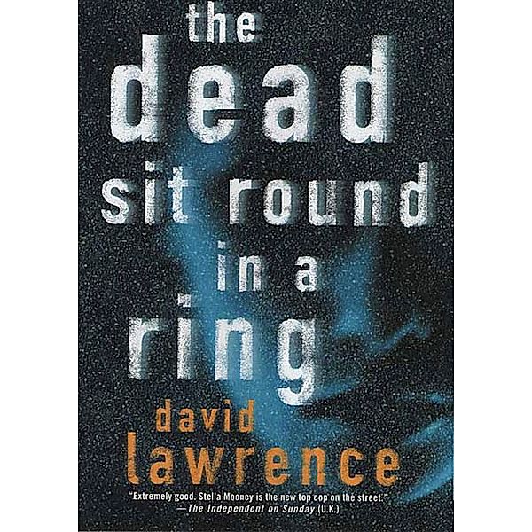 The Dead Sit Round in a Ring / Detective Stella Mooney Novels Bd.1, David Lawrence