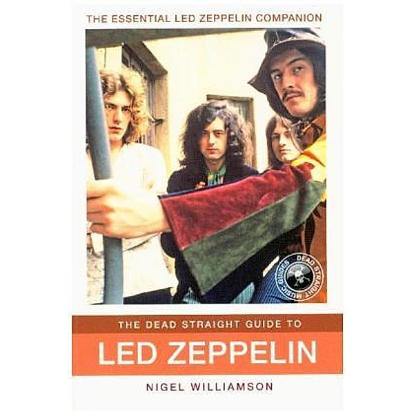 The Dead Straight Guide To Led Zeppelin, Nigel Williamson