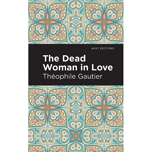 The Dead Woman in Love / Mint Editions (Fantasy and Fairytale), Théophile Gautier