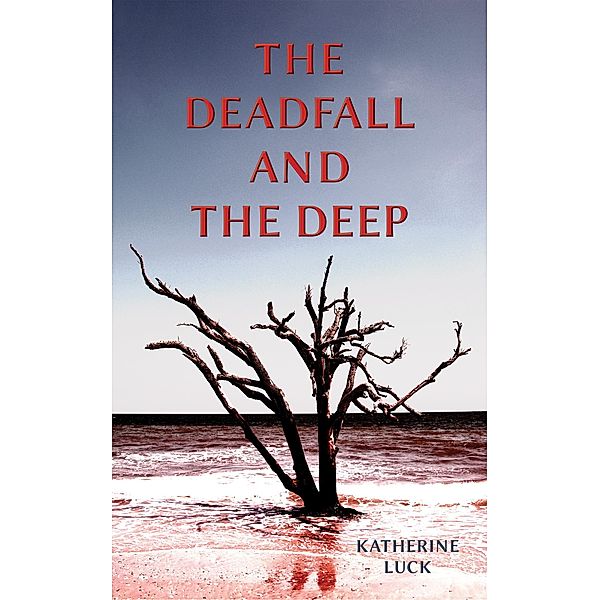 The Deadfall and the Deep, Katherine Luck