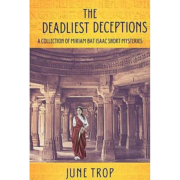 The Deadliest Deceptions / A Miriam bat Isaac Mystery Bd.6, June Trop