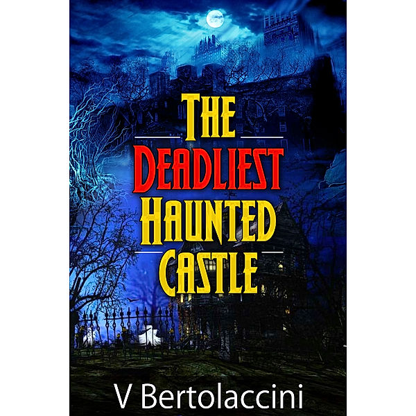 The Deadliest Haunted Castle (2017 Edition), V Bertolaccini