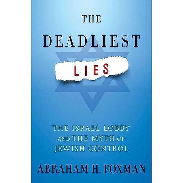 The Deadliest Lies, Abraham H. Foxman