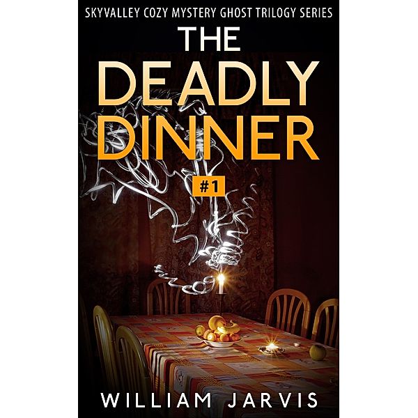 The Deadly Dinner #1 (Skyvalley Cozy Mystery Series), William Jarvis