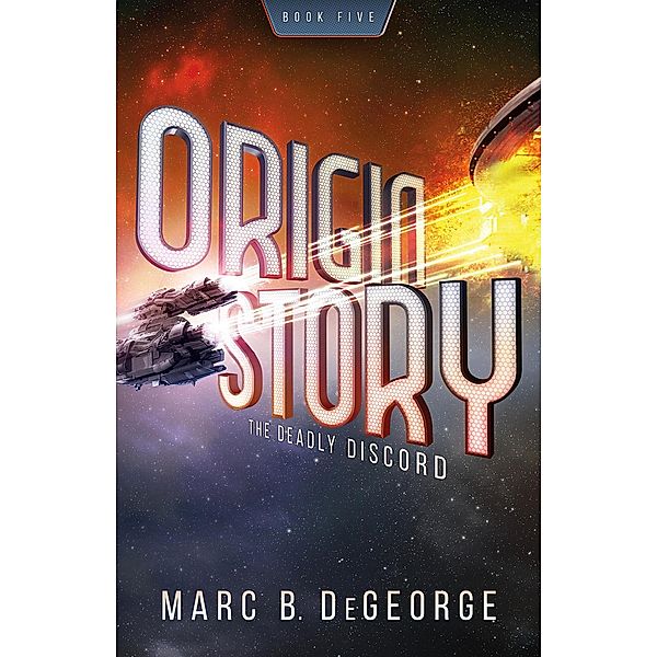 The Deadly Discord (ORIGIN STORY, #5) / ORIGIN STORY, Marc DeGeorge