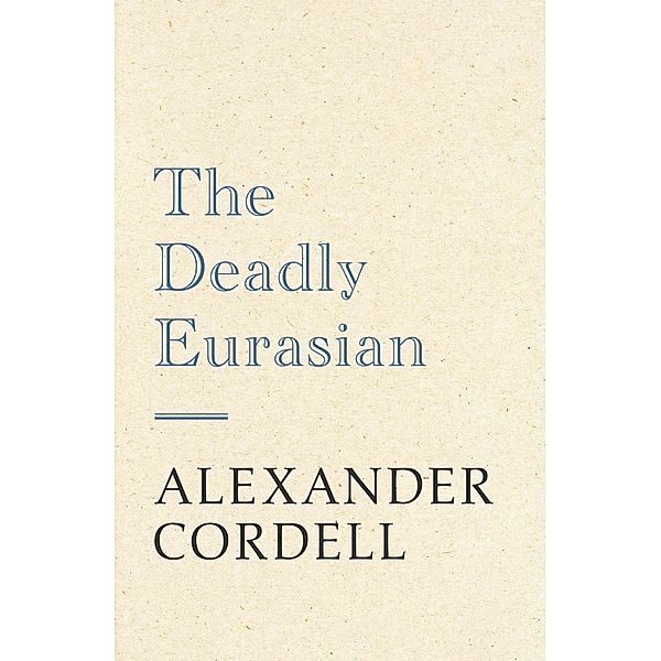 The Deadly Eurasian, Alexander Cordell