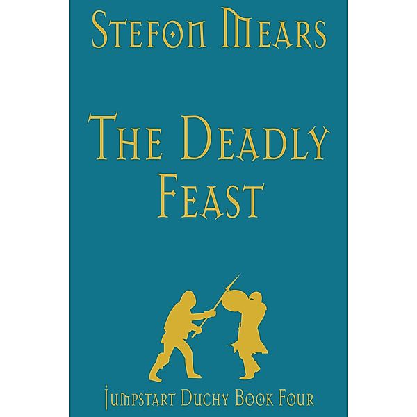 The Deadly Feast (Jumpstart Duchy, #4) / Jumpstart Duchy, Stefon Mears