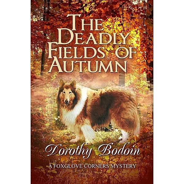 The Deadly Fields of Autumn (A Foxglove Corners Mystery, #25) / A Foxglove Corners Mystery, Dorothy Bodoin