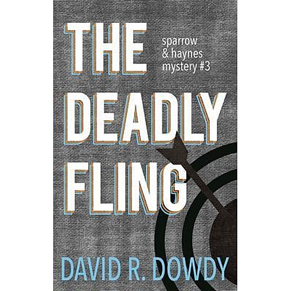 The Deadly Fling / Sparrow & Haynes Bd.3, David R Dowdy