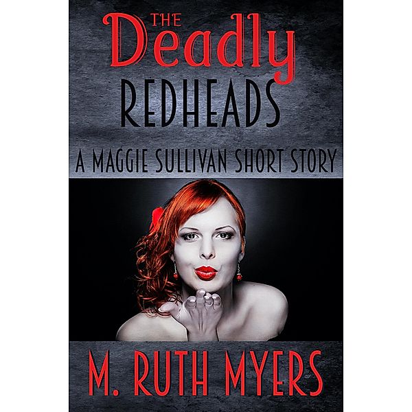 The Deadly Redheads (Maggie Sullivan mysteries) / Maggie Sullivan mysteries, M. Ruth Myers