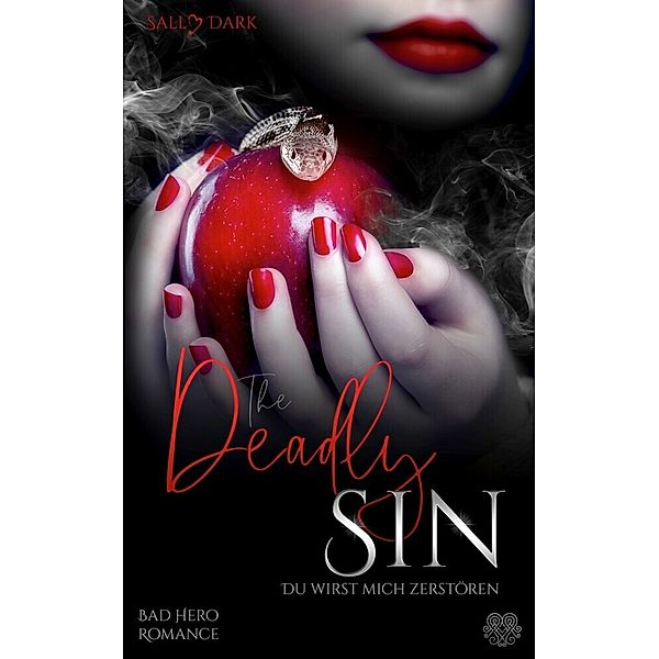 The Deadly Sin - Du wirst mich zerstören (Bad Hero Romance), Sally Dark