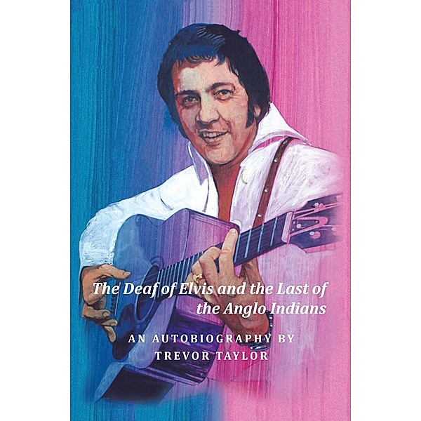 The Deaf of Elvis and the Last of the Anglo Indians, Trevor Taylor