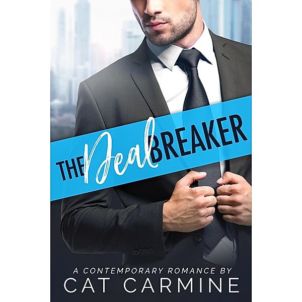 The Deal Breaker (Breaking All The Rules, #1) / Breaking All The Rules, Cat Carmine