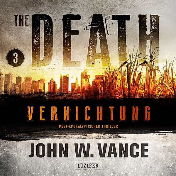 The Death - 3 - VERNICHTUNG (The Death 3), John W. Vance