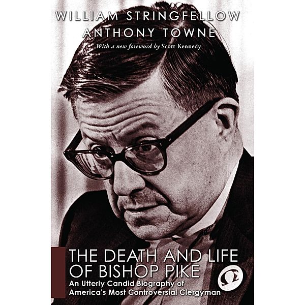 The Death and Life of Bishop Pike, William Stringfellow, Anthony Towne