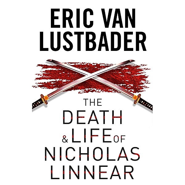 The Death and Life of Nicholas Linnear, Eric Van Lustbader