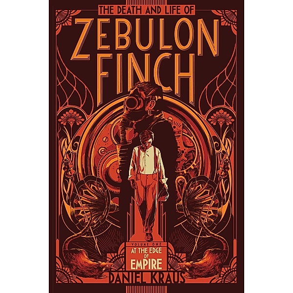 The Death and Life of Zebulon Finch, Volume One, Daniel Kraus