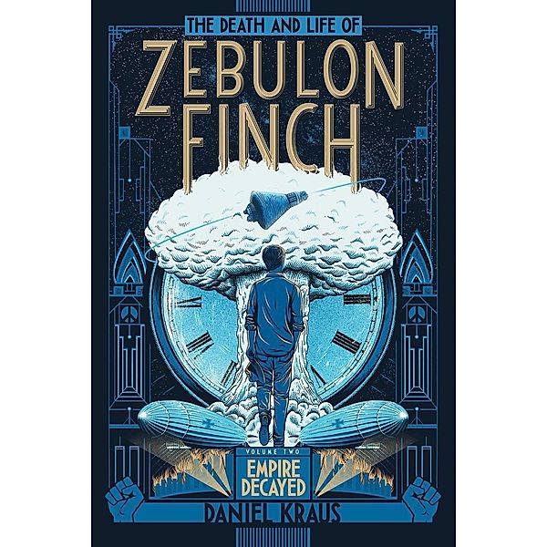 The Death and Life of Zebulon Finch, Volume Two, Daniel Kraus