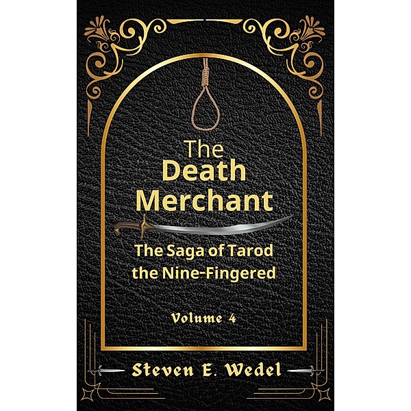The Death Merchant (The Saga of Tarod the Nine-Fingered, #4) / The Saga of Tarod the Nine-Fingered, Steven E. Wedel