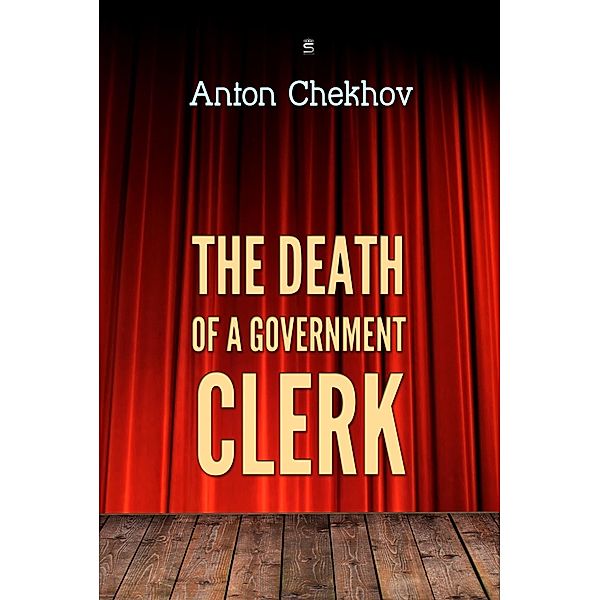 The Death of a Government Clerk / Chekhov Stories, Anton Chekhov