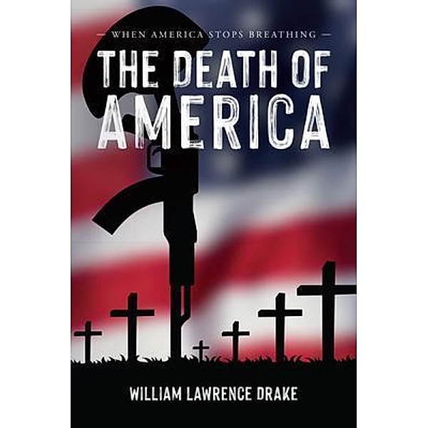 The Death of America, William Lawrence Drake