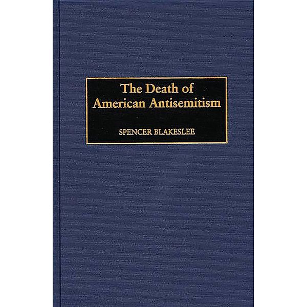 The Death of American Antisemitism, Spencer Blakeslee